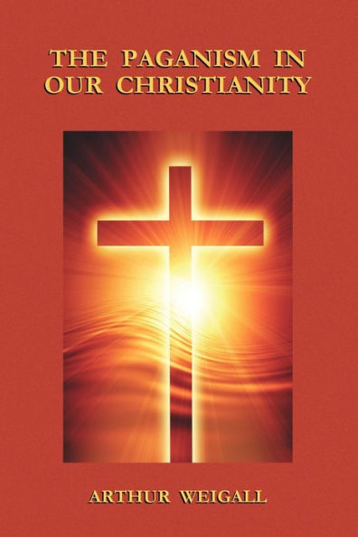 The Paganism Our Christianity