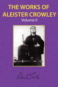 Title: The Works of Aleister Crowley Vol. 2, Author: Aleister Crowley