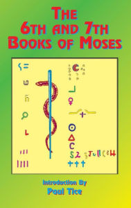 Title: The 6th and 7th Books of Moses, Author: Paul Tice