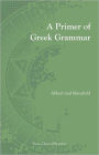 Primer of Greek Grammar / Edition 1