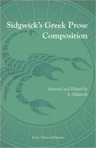 Title: Sidgwick's Greek Prose Composition, Author: A. Sidgwick