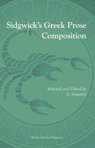 Title: Sidgwick's Greek Prose Composition, Author: A. Sidgwick