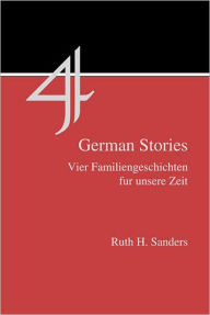 Title: Four German Stories : Vier Familiengeschichten Fur Unsere Zeit / Edition 1, Author: Ruth H. Sanders