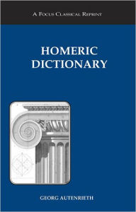 Title: Homeric Dictionary / Edition 1, Author: Georg Autenrieth