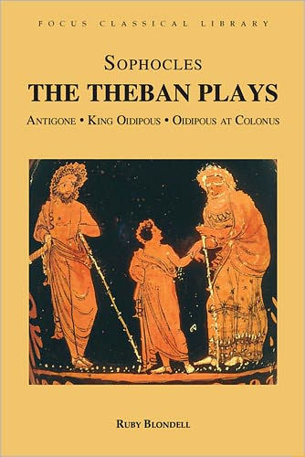 The Theban Plays: Antigone, King Oidipous and Oidipous at Colonus / Edition 1