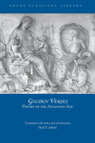 Title: Golden Verses: Poetry of the Augustan Age, Author: Paul T. Alessi