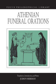 Title: Athenian Funeral Orations / Edition 1, Author: Hackett Publishing Company