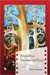 Title: Practical Screenwriting / Edition 1, Author: Charles Deemer