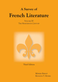 Title: Survey of French Literature, Volume 4: The Nineteenth Century, Author: Kenneth T. Rivers