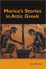 Morice's Stories in Attic Greek / Edition 1