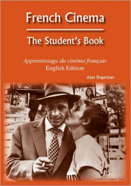 Title: French Cinema: The Student's Book / Edition 1, Author: Alan J. Singerman