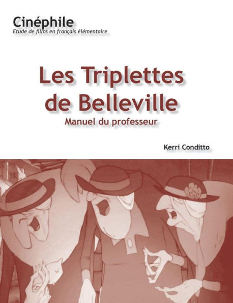 Cinéphile: Les Triplettes de Belleville, Manuel du professeur: Un film de Sylvain Chomet / Edition 1