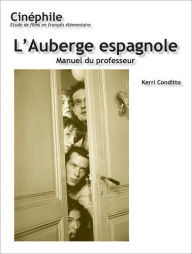 Title: Cinéphile: L'Auberge espagnole, Manuel du professeur: Un film de Cédrick Klapisch / Edition 1, Author: Kerri Conditto