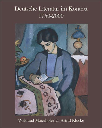 Deutsche Literatur im Kontext 1750-2000: A German Literature Reader / Edition 1