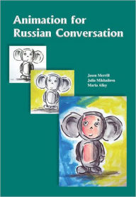 Title: Animation for Russian Conversation / Edition 1, Author: Jason Merrill