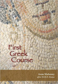 Title: First Greek Course / Edition 1, Author: Anne Mahoney