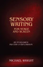 Sensory Writing for Stage and Screen: An Etude-Based Process of Exploration