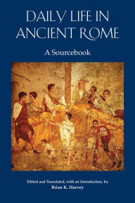 Free pdf file downloads of books Daily Life in Ancient Rome: A Sourcebook