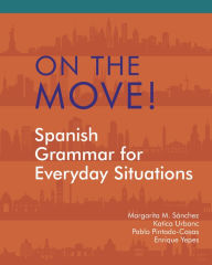 Title: On the Move!: Spanish Grammar for Everyday Situations, Author: Katica Urbanc