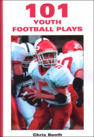 Title: 101 Youth Football Plays, Author: Chris Booth