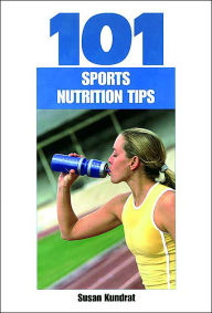 Title: 101 Sports Nutrition Tips, Author: Susan Kundrat