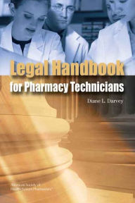 Title: Legal Handbook for Pharmacy Technicians / Edition 1, Author: Diane L. Darvey Pharm.D.
