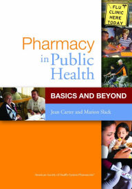 Title: Pharmacy in Public Health: Basics and Beyond: Basics and Beyond / Edition 1, Author: Jean Carter Ph.D.