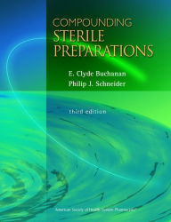 Title: Compounding Sterile Preparations / Edition 3, Author: E. Clyde Buchanan