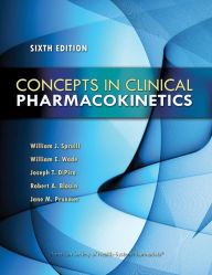 Title: Concepts in Clinical Pharmacokinetics: Sixth Edition, Author: William Spruill