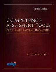 Title: Competence Assessment Tools for Health-System Pharmacists, Author: Lee B. Murdaugh