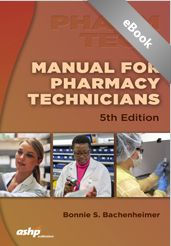 Title: Manual for Pharmacy Technicians, Author: Bonnie S. Bachenheimer Pharm.D.