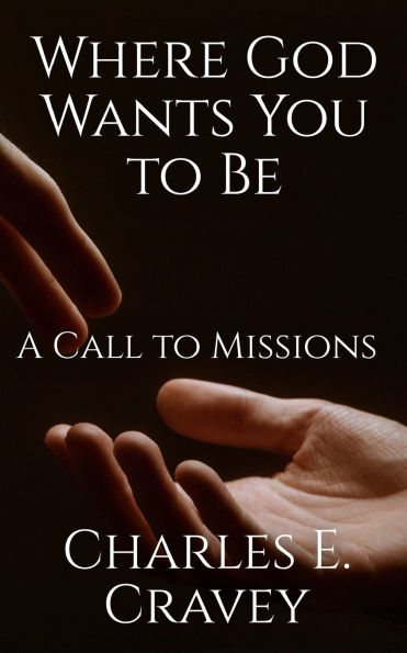 Where God Wants You to Be: A Call to Missions