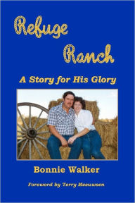 Title: Refuge Ranch: A Story For His Glory, Author: Bonnie Walker