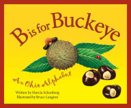 Title: B Is For Buckeye: An Ohio Alphabet, Author: Marcia Schonberg