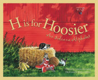 Title: H is for Hoosier: An Indiana Alphabet, Author: Cynthia Furlong Reynolds