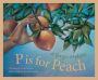 P Is For Peach: A Georgia Alphabet