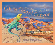 Title: G is for Grand Canyon: An Arizona Alphabet, Author: Barbara Gowan