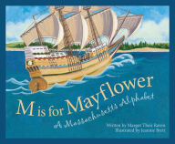 Title: M Is For Mayflower: A Massachusetts Alphabet, Author: Margot Theis Raven