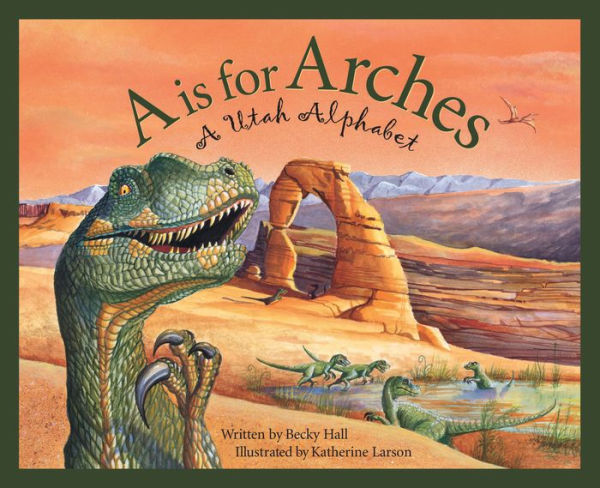 A Is For Arches: Utah Alphabet
