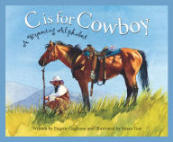 Title: C is for Cowboy: A Wyoming Alphabet, Author: Eugene Gagliano