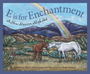 Alternative view 1 of E is for Enchantment: A New Mexico Alphabet