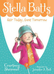 Title: Hair Today, Gone Tomorrow (Stella Batts Series #2), Author: Courtney Sheinmel