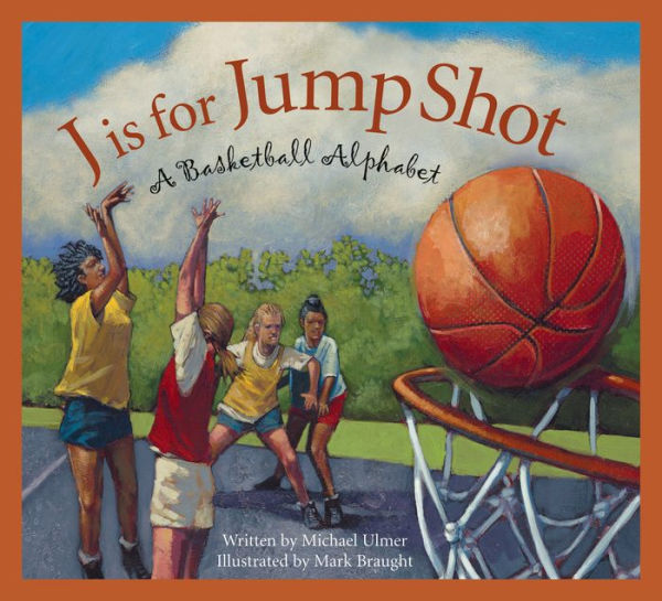 J is for Jump Shot: A Basketball Alphabet