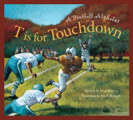 Title: T is for Touchdown: A Football Alphabet, Author: Brad Herzog