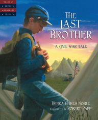 Title: The Last Brother: A Civil War Tale (Tales of Young Americans Series), Author: Trinka Hakes Noble