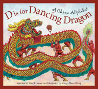 Title: D is for Dancing Dragon: A China Alphabet, Author: Carol Crane