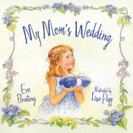 Title: My Mom's Wedding, Author: Eve Bunting