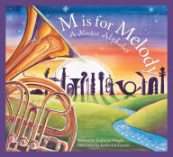 Title: M is for Melody: A Music Alphabet, Author: Kathy-jo Wargin