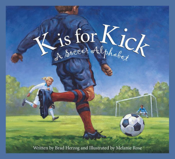 K is for Kick: A Soccer Alphabet