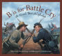 B is for Battle Cry: A Civil War Alphabet